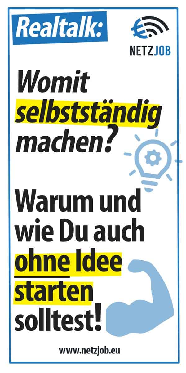 Womit selbstständig machen? Starten OHNE Idee!