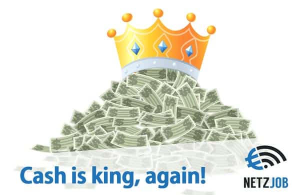 Cash is king again