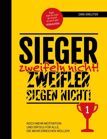 Sieger zweifeln nicht! Zweifler siegen nicht! Buch von Dirk Kreuter